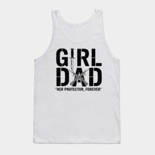 Girl Dad Her Protector Forever Tactical Father Of Daughters Tank Top