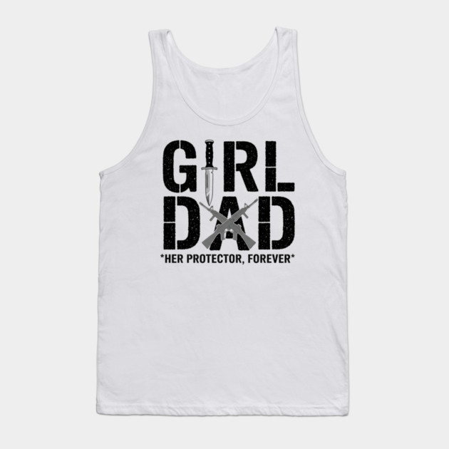 Girl Dad Her Protector Forever Tactical Father Of Daughters Tank Top by ArtistTee ⭐⭐⭐⭐⭐