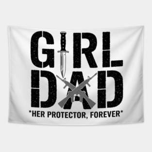 Girl Dad Her Protector Forever Tactical Father Of Daughters Tapestry