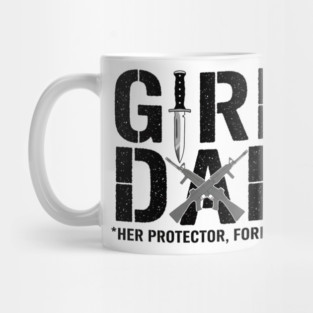 Girl Dad Her Protector Forever Tactical Father Of Daughters Mug