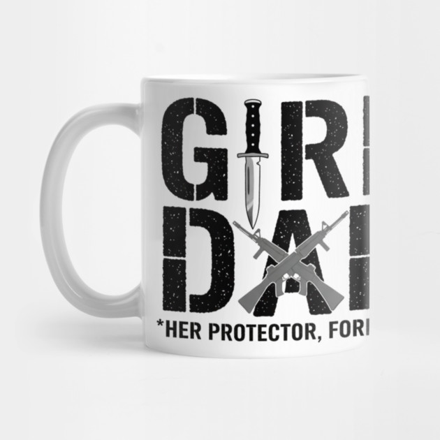 Girl Dad Her Protector Forever Tactical Father Of Daughters by ArtistTee ⭐⭐⭐⭐⭐