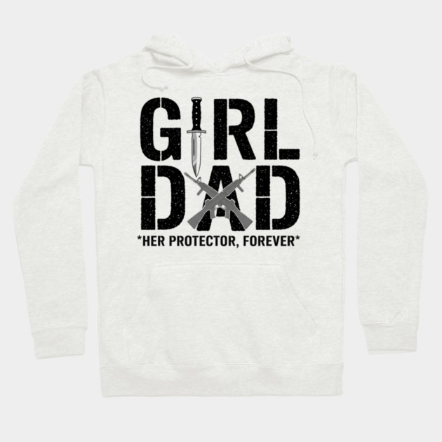 Girl Dad Her Protector Forever Tactical Father Of Daughters Hoodie by ArtistTee ⭐⭐⭐⭐⭐