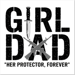 Girl Dad Her Protector Forever Tactical Father Of Daughters Posters and Art