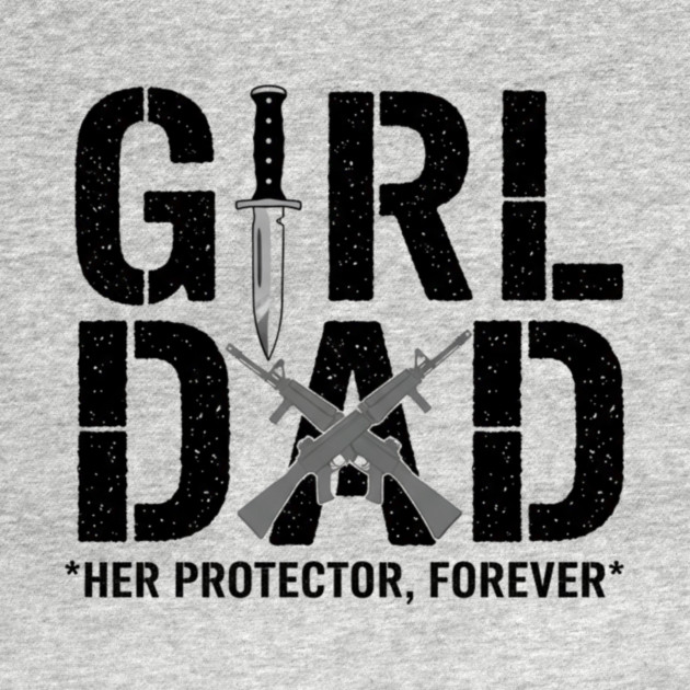 Girl Dad Her Protector Forever Tactical Father Of Daughters by ArtistTee ⭐⭐⭐⭐⭐