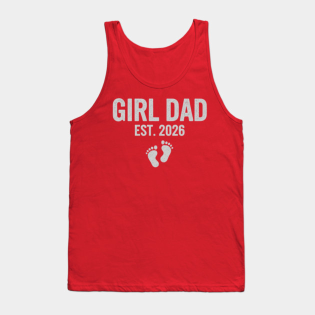 Girl Dad Est. 2026 New Dad Baby Feet Pregnancy Announcement Tank Top by ArtistTee ⭐⭐⭐⭐⭐