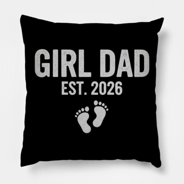 Girl Dad Est. 2026 New Dad Baby Feet Pregnancy Announcement Pillow by ArtistTee ⭐⭐⭐⭐⭐