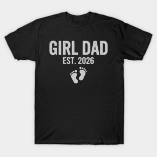 Girl Dad Est. 2026 New Dad Baby Feet Pregnancy Announcement T-Shirt