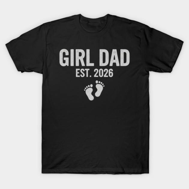 Girl Dad Est. 2026 New Dad Baby Feet Pregnancy Announcement T-Shirt by ArtistTee ⭐⭐⭐⭐⭐