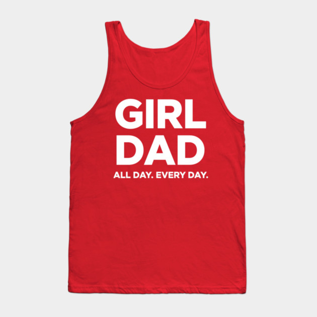 Girl Dad All Day Every Day Simple Minimal Text Dad Life Tank Top by ArtistTee ⭐⭐⭐⭐⭐