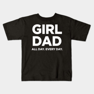 Girl Dad All Day Every Day Simple Minimal Text Dad Life Kids T-Shirt