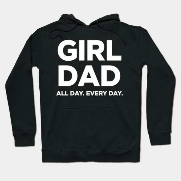 Girl Dad All Day Every Day Simple Minimal Text Dad Life Hoodie by ArtistTee ⭐⭐⭐⭐⭐