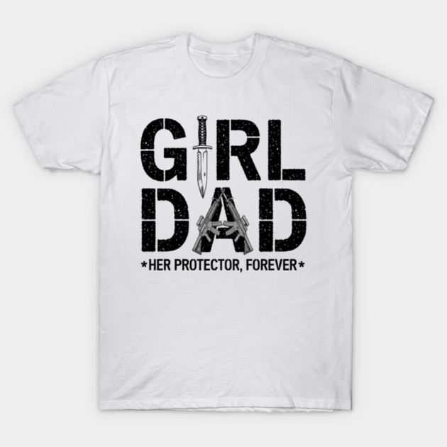 Girl Dad Her Protector Forever Proud Protective Father T-Shirt by ArtistTee ⭐⭐⭐⭐⭐