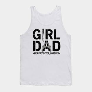 Girl Dad Her Protector Forever Proud Protective Father Tank Top