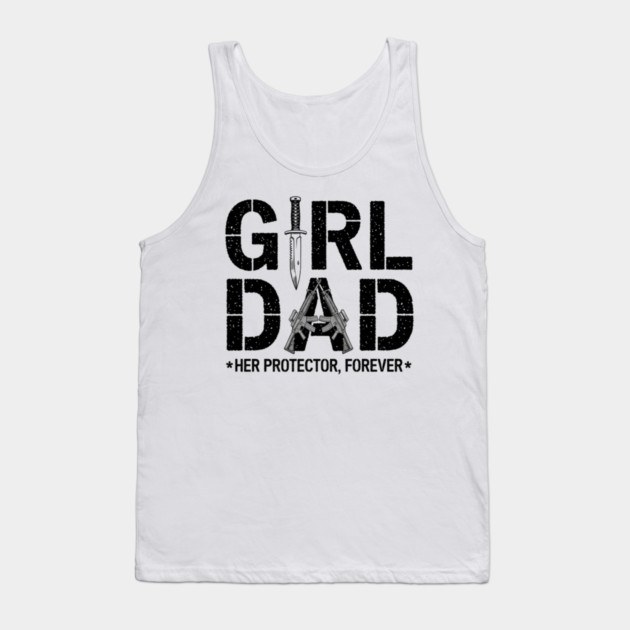 Girl Dad Her Protector Forever Proud Protective Father Tank Top by ArtistTee ⭐⭐⭐⭐⭐