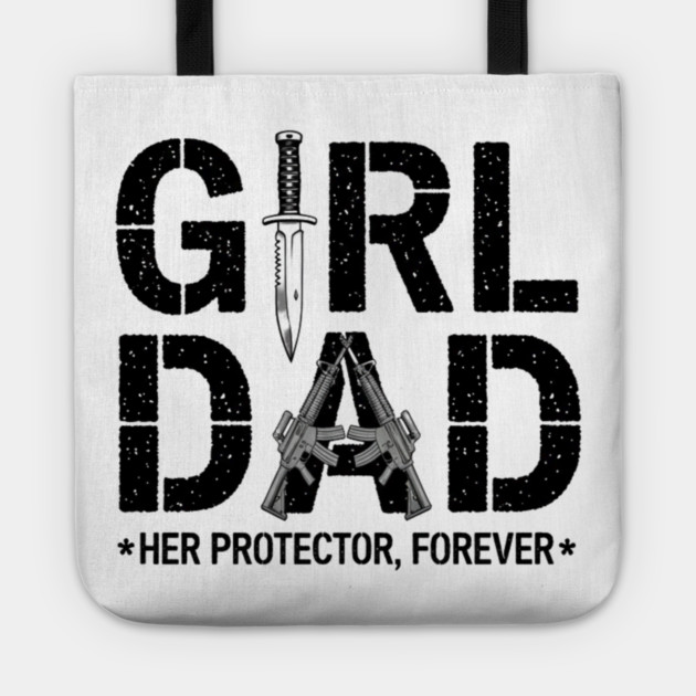 Girl Dad Her Protector Forever Proud Protective Father Tote by ArtistTee ⭐⭐⭐⭐⭐