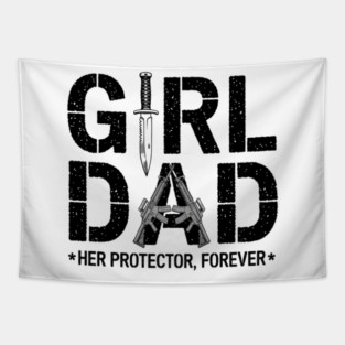 Girl Dad Her Protector Forever Proud Protective Father Tapestry