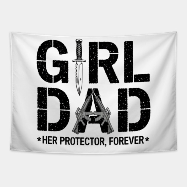 Girl Dad Her Protector Forever Proud Protective Father Tapestry by ArtistTee ⭐⭐⭐⭐⭐