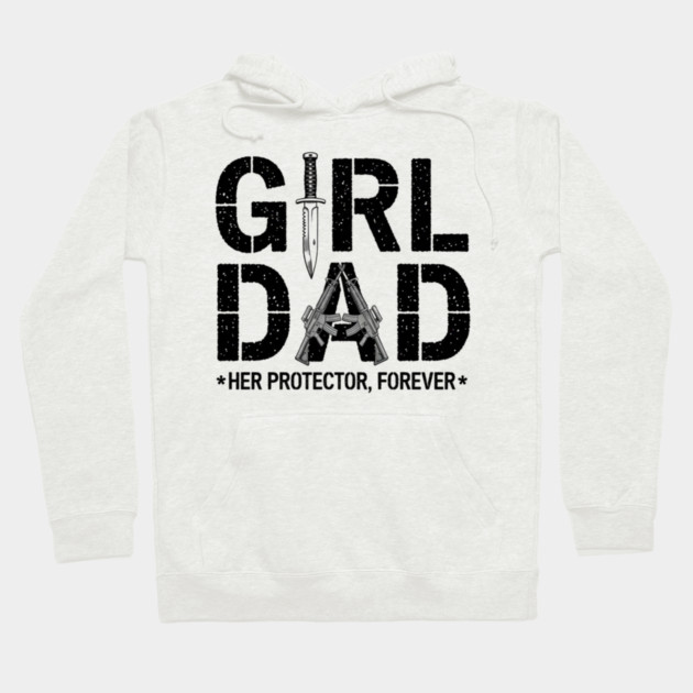 Girl Dad Her Protector Forever Proud Protective Father Hoodie by ArtistTee ⭐⭐⭐⭐⭐
