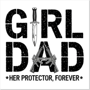 Girl Dad Her Protector Forever Proud Protective Father Posters and Art