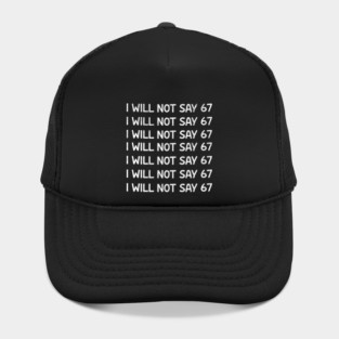 I Will Not Say 67 Repeated Lines Funny Six Seven Retro Meme Hat