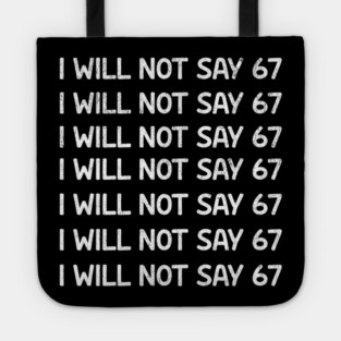 I Will Not Say 67 Repeated Lines Funny Six Seven Retro Meme Tote
