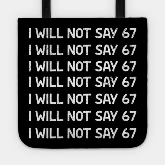 I Will Not Say 67 Repeated Lines Funny Six Seven Retro Meme Tote by ArtistTee ⭐⭐⭐⭐⭐