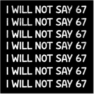 I Will Not Say 67 Repeated Lines Funny Six Seven Retro Meme Posters and Art