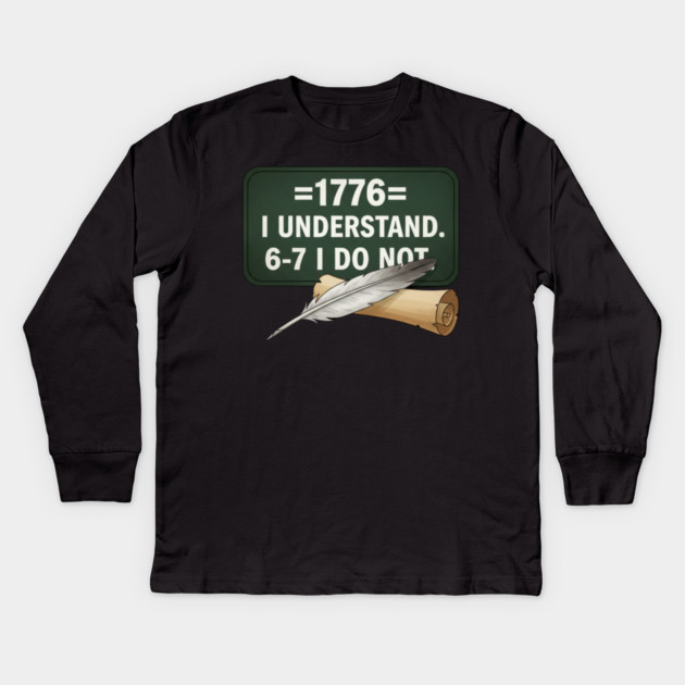 1776 I Understand 6 7 I Do Not Funny History Social Studies Teacher Kids Long Sleeve T-Shirt by ArtistTee ⭐⭐⭐⭐⭐