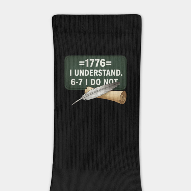 1776 I Understand 6 7 I Do Not Funny History Social Studies Teacher by ArtistTee ⭐⭐⭐⭐⭐