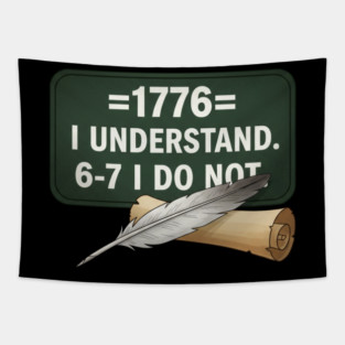 1776 I Understand 6 7 I Do Not Funny History Social Studies Teacher Tapestry