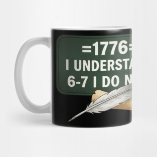 1776 I Understand 6 7 I Do Not Funny History Social Studies Teacher Mug