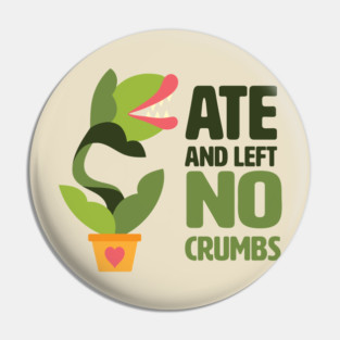 Ate and left no crumbs Pin