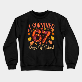 I Survived 67 Days of School Thanksgiving Celebration Crewneck Sweatshirt