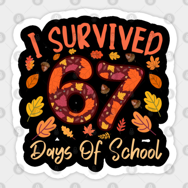 I Survived 67 Days of School Thanksgiving Celebration Sticker by Creatifly Graphic Tees