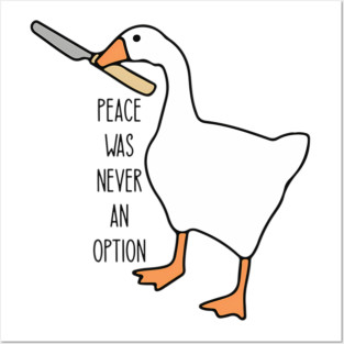 Peace Was Never An Option - Funny Untitled Goose Game Posters and Art