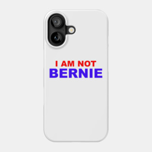 I Am Not Bernie Phone Case