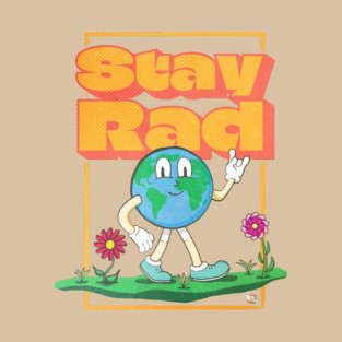 Stay Rad Earth T-Shirt