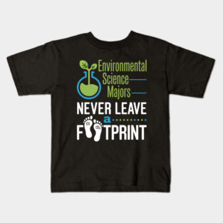 Environmental Science Majors Never Leave A Footprint Student Kids T-Shirt