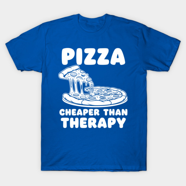 Pizza Cheaper than Therapy T-Shirt by enrynz