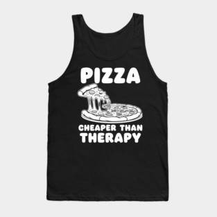 Pizza Cheaper than Therapy Tank Top