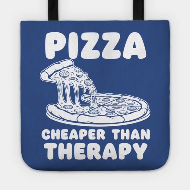 Pizza Cheaper than Therapy Tote by enrynz