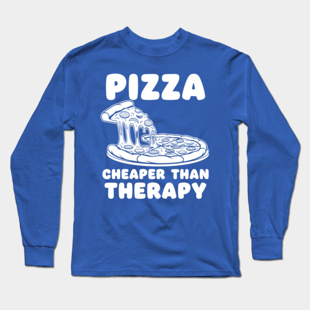 Pizza Cheaper than Therapy Long Sleeve T-Shirt by enrynz