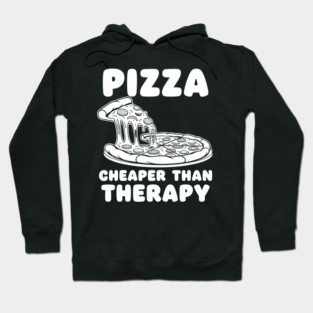 Pizza Cheaper than Therapy Hoodie