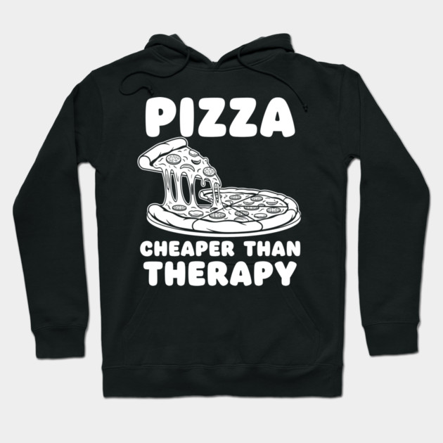 Pizza Cheaper than Therapy Hoodie by enrynz