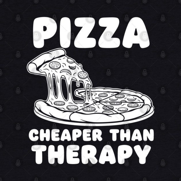 Pizza Cheaper than Therapy by Digironin