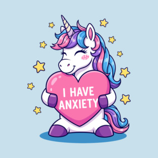 I have Anxiety T-Shirt