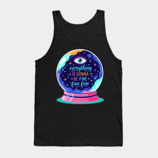 Crystal Ball Humor: Everything's Fine Tank Top