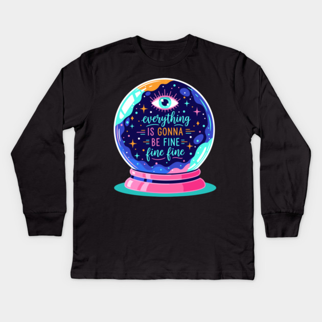 Crystal Ball Humor: Everything's Fine Kids Long Sleeve T-Shirt by enrynz