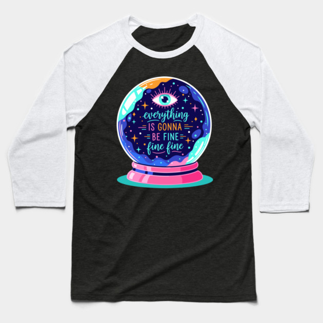 Crystal Ball Humor: Everything's Fine Baseball T-Shirt by Digironin