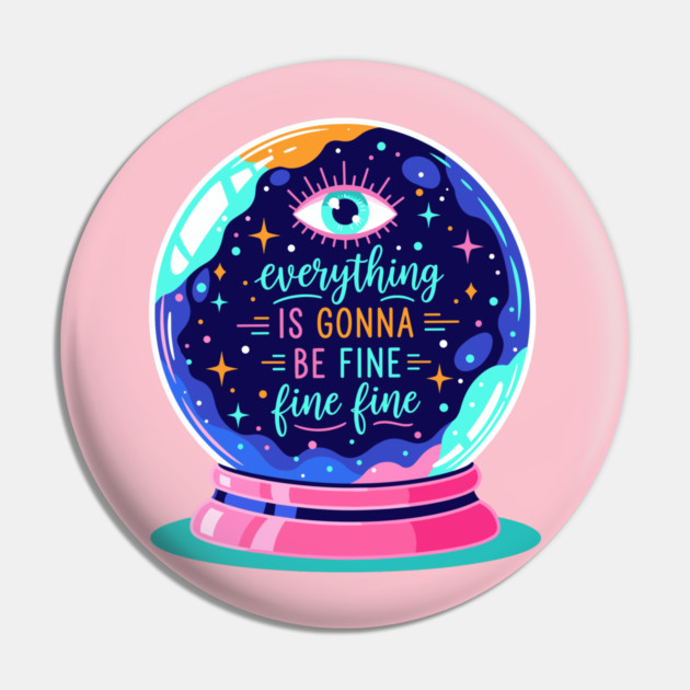 Crystal Ball Humor: Everything's Fine Pin by enrynz